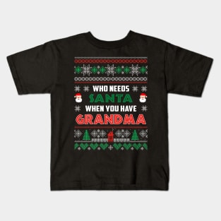 Who Needs Santa When You Have Grandma Christmas Kids T-Shirt